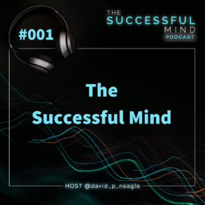 Episode 001: The Successful Mind – What is it?