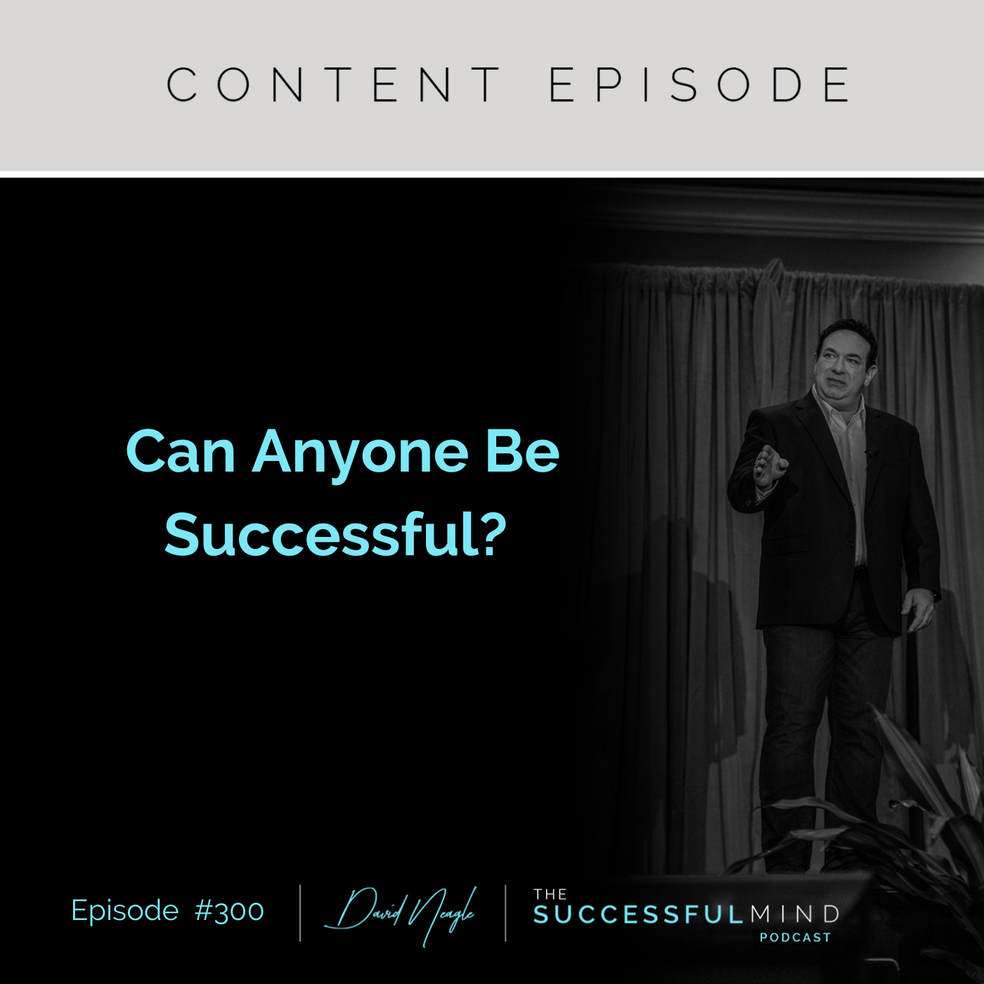 The Successful Mind Podcast- Episode 300- Can Anyone Be Successful?