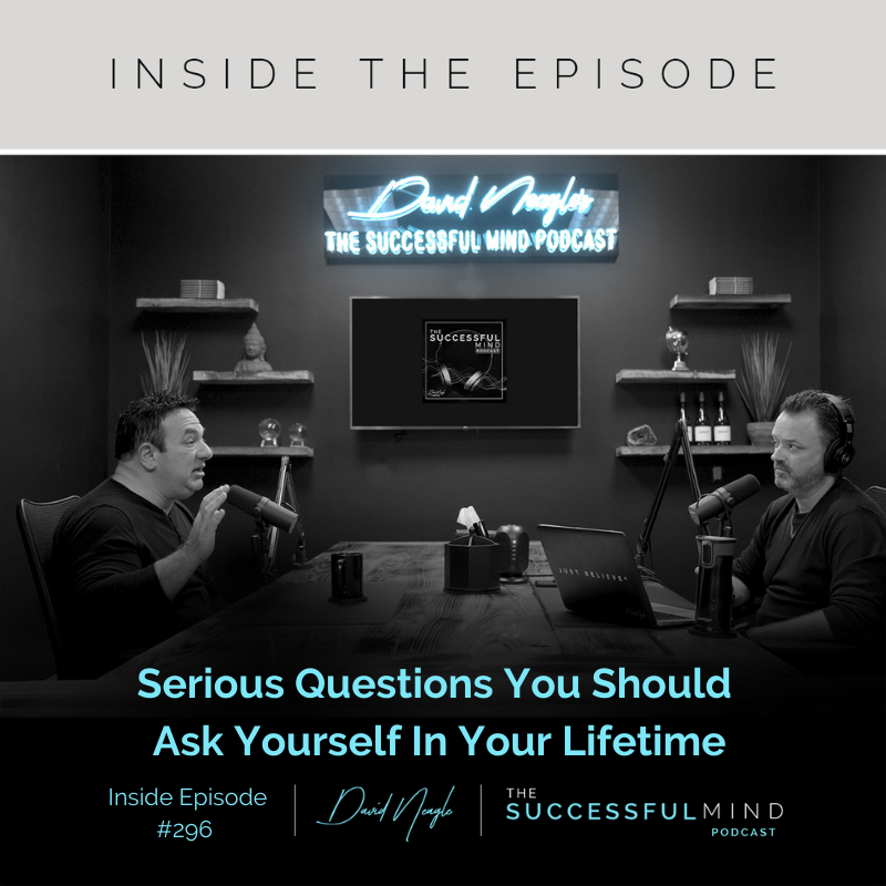 Inside The Episode - Episode 296 - Serious Questions You Should Ask Yourself In Your Lifetime
