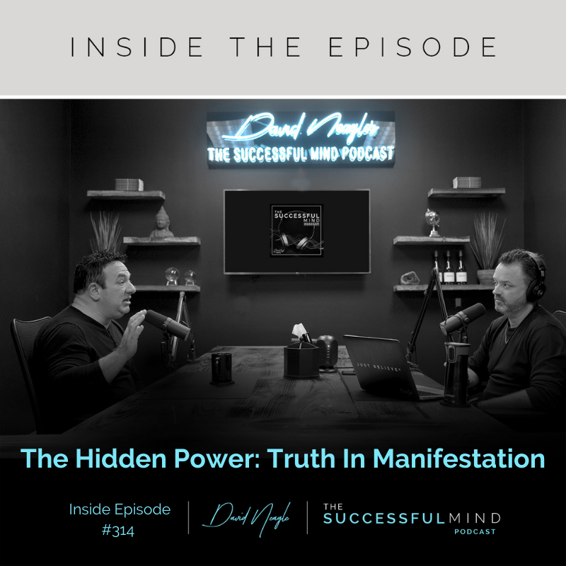 heSuccessful Mind Podcast- Inside Episode 314 - The Hidden Power- Truth in Manifestation