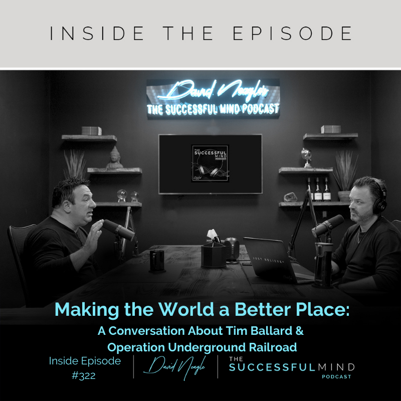 The Successful Mind Podcast - Inside Episode 322 - Making The World a Better Place