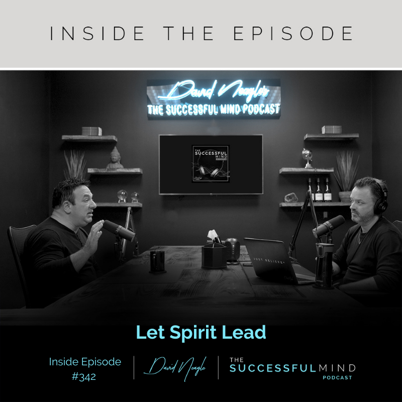 The Successful Mind Podcast - Inside Episode 342 - Let Spirit Lead