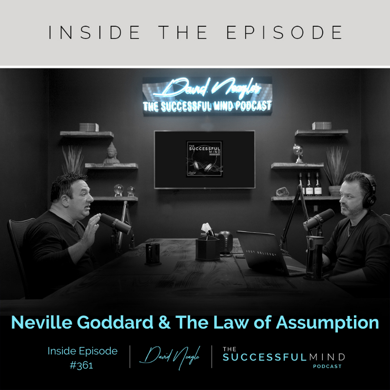 The Successful Mind Podcast - Inside Episode 361 - Neville Goddard & The Law of Assumption