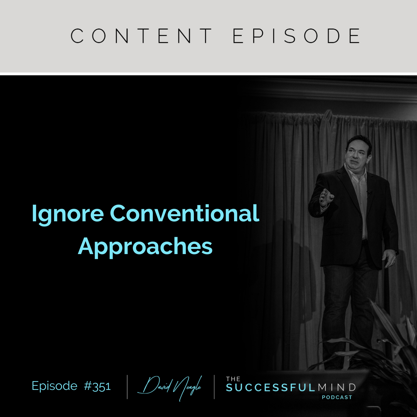 The Successful Mind Podcast - Episode 351 - Ignore Conventional Approaches