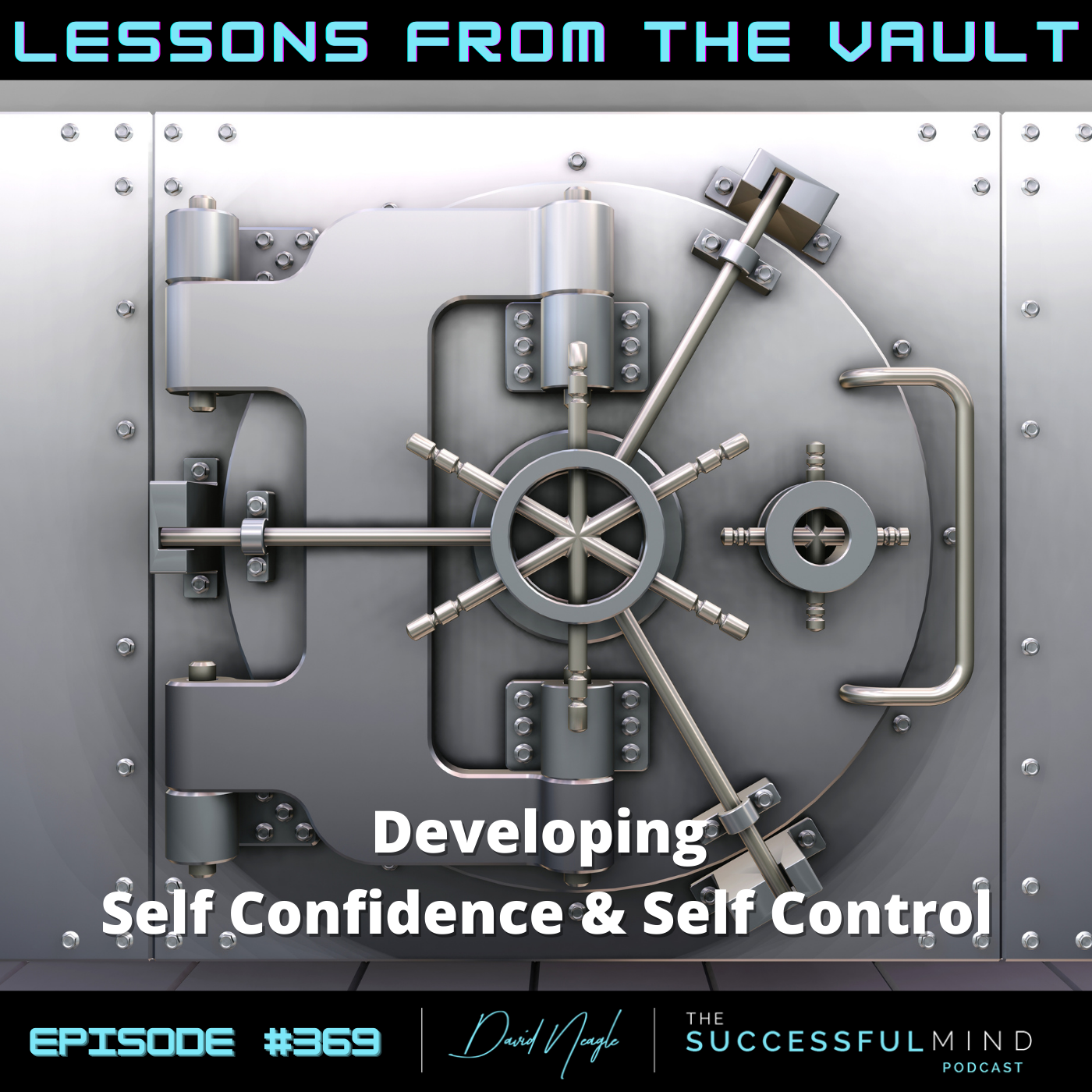 The Successful Mind Podcast – Episode 369 – Lessons From The Vault: Developing Self-Confidence & Self-Control