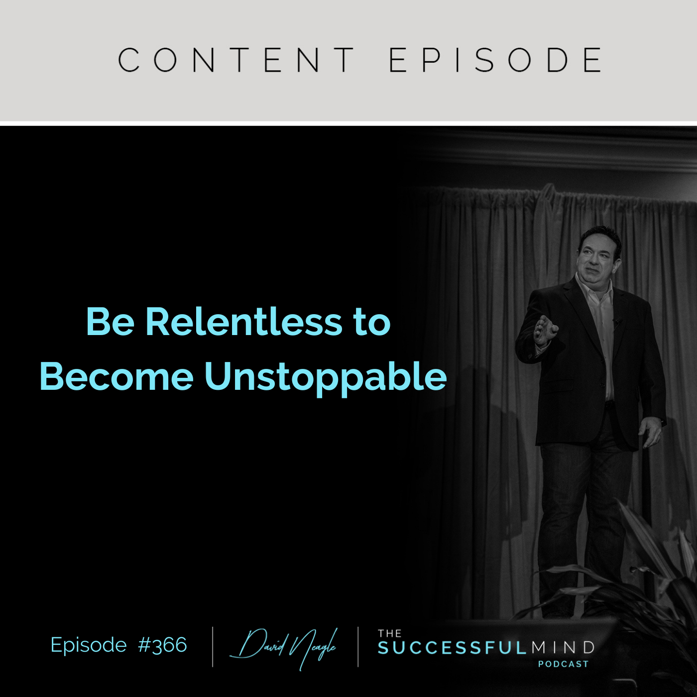 The Successful Mind Podcast - Episode 366 - Be Relentless to Become Unstoppable