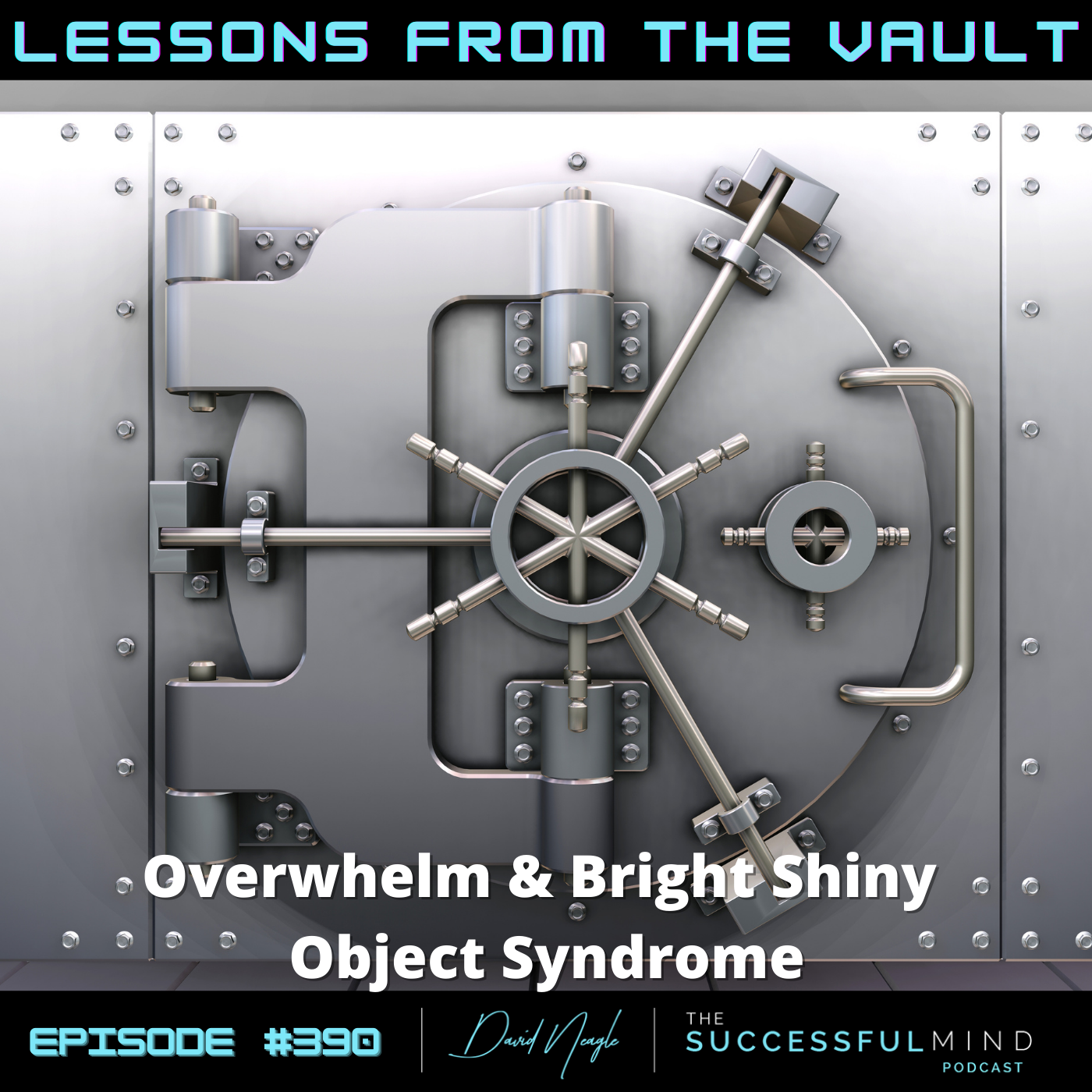 The Successful Mind Podcast – Episode 390 – Lessons From The Vault: Overwhelm & Bright Shiny Object Syndrome
