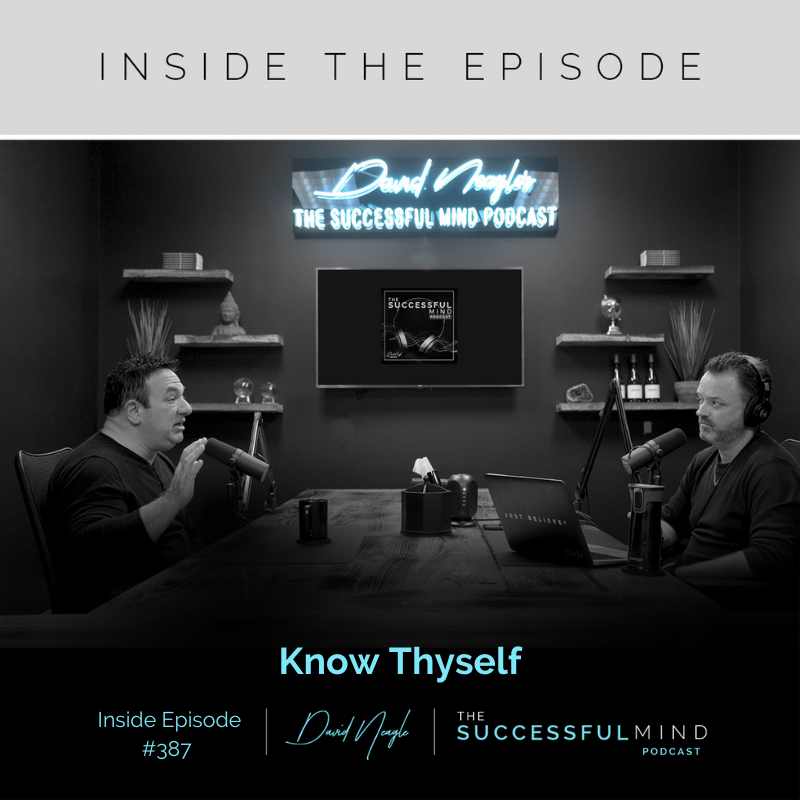 The Successful Mind Podcast - Inside Episode 387 - Know Thyself