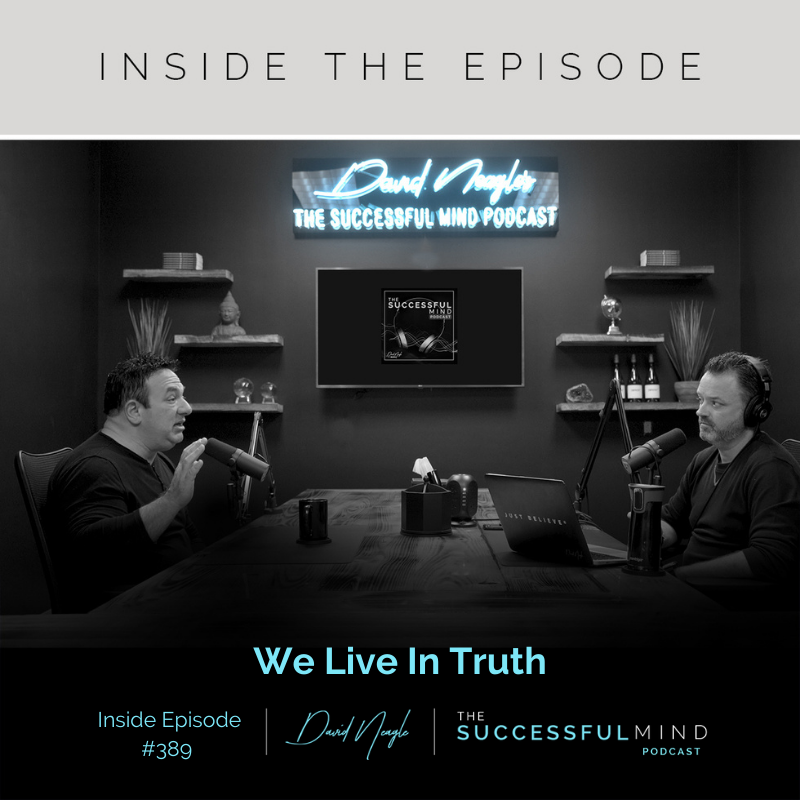 The Successful Mind Podcast - Inside Episode 389 - We Live In Truth