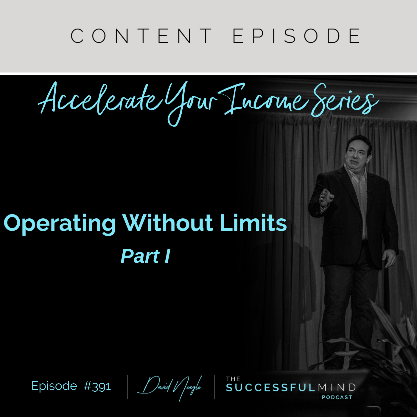 The Successful Mind Podcast - Episode 391 - Accelerate Your Income Series: Operating Without Limits - Part I