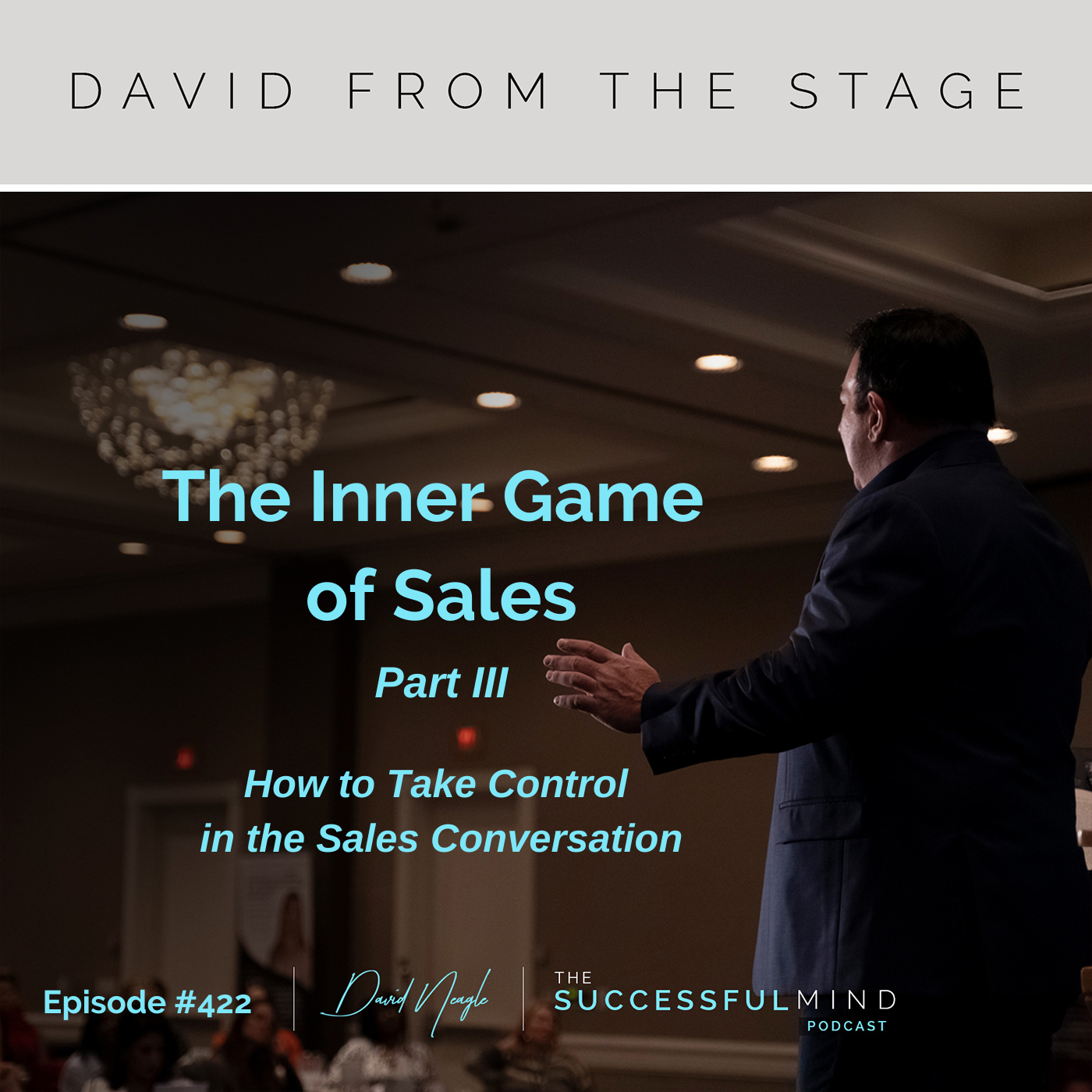 The Successful Mind Podcast – Episode 422 – The Inner Game of Sales – Part III