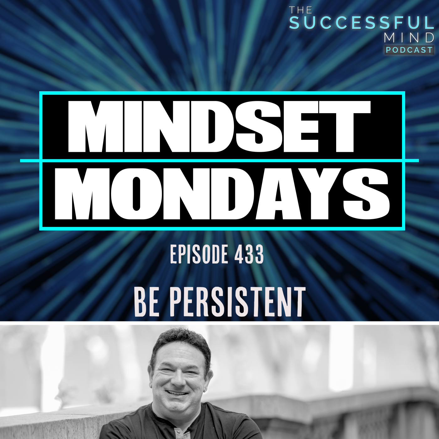 The Successful Mind Podcast - Episode 433 - Be Persistent