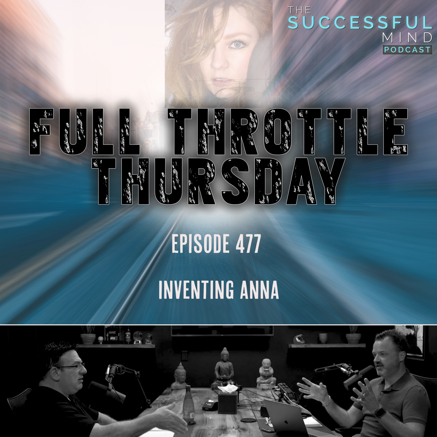 The Successful Mind Podcast – Episode 477 – Full Throttle Thursday – Inventing Anna