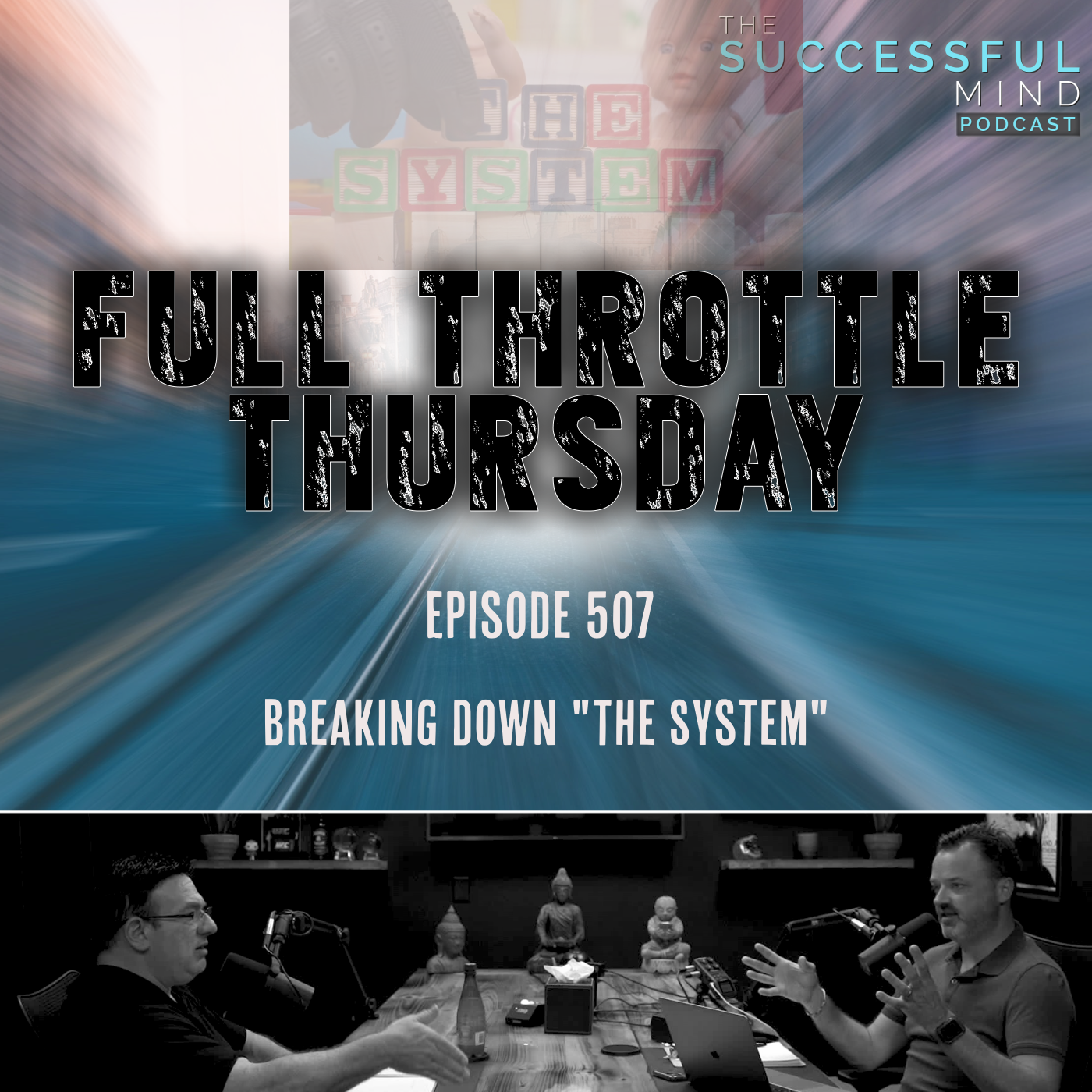 The Successful Mind Podcast – Episode 507 – Full Throttle Thursday – Breaking Down “The System”
