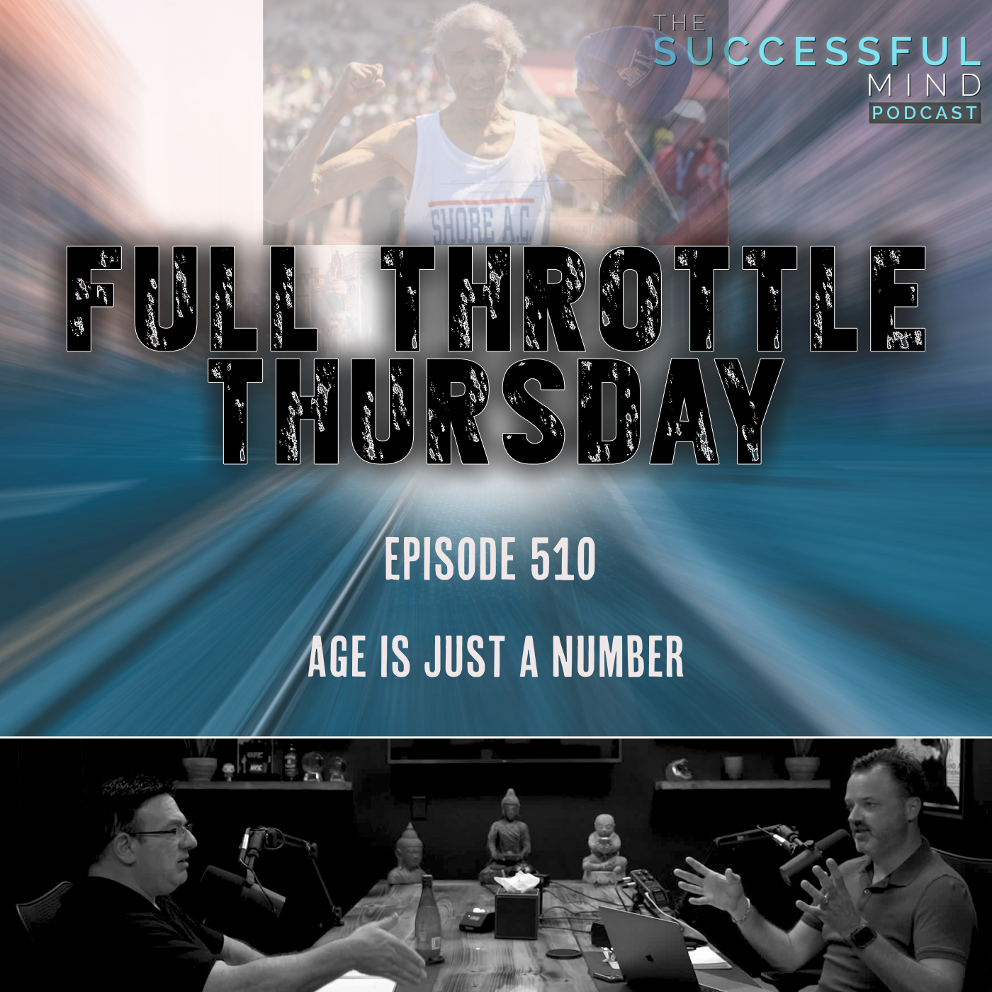 The Successful Mind Podcast – Episode 510 – Full Throttle Thursday – Age is Just a Number