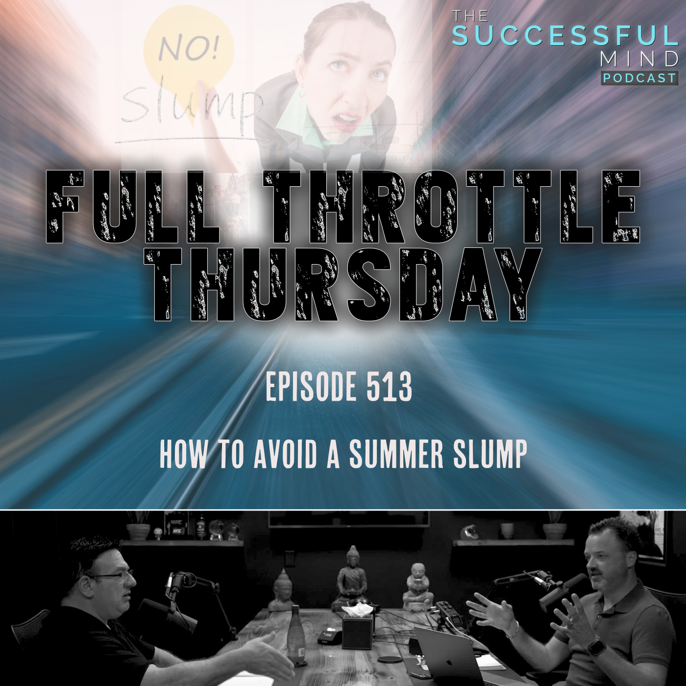 The Successful Mind Podcast – Episode 513 – Full Throttle Thursday – How to Avoid a Summer Slump