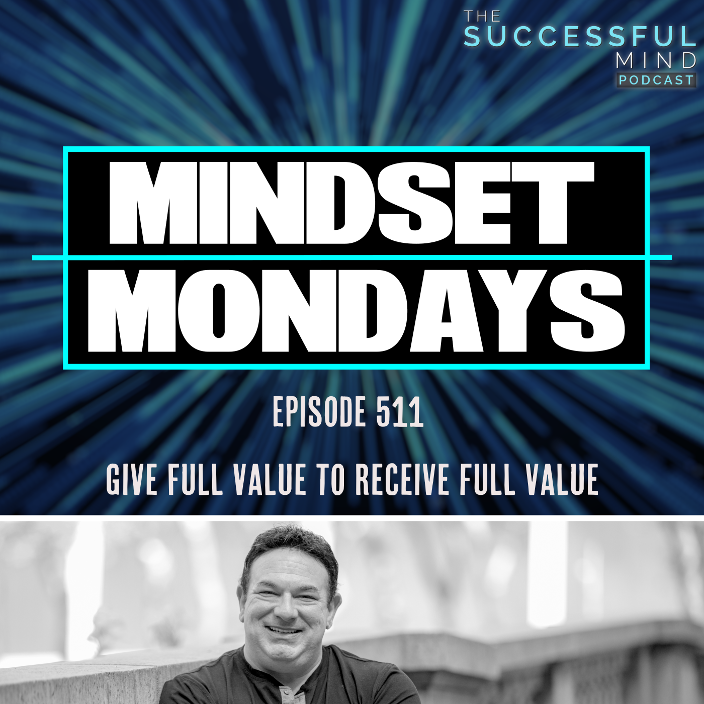 The Successful Mind Podcast - Episode 511 - Give Full Value to Receive Full Value