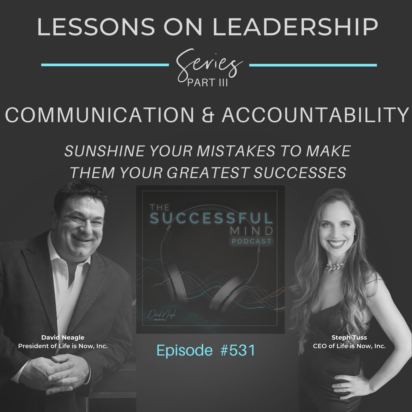 The Successful Mind Podcast – Episode 531 – Lessons on Leadership – Part III – Communication & Accountability: Sunshine Your Mistakes to Make Them Your Greatest Successes