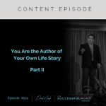 The Successful Mind Podcast - Episode 524 - You Are the Author of Your Own Life Story - Part II