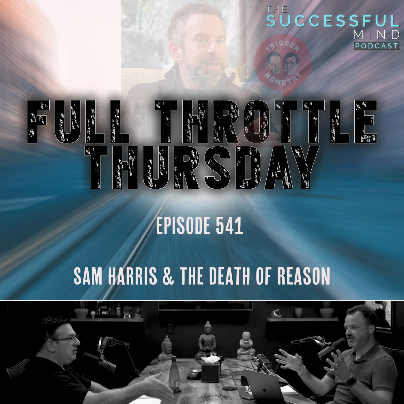 The Successful Mind Podcast – Episode 541 – Full Throttle Thursday – Sam Harris & The Death of Reason