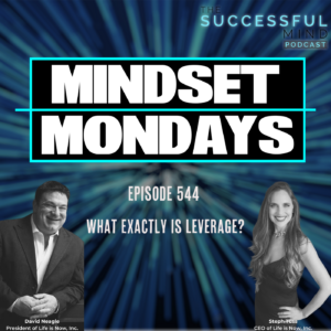 What Exactly is Leverage In Business? – Mindset Mondays – The Successful Mind Podcast – Episode 544