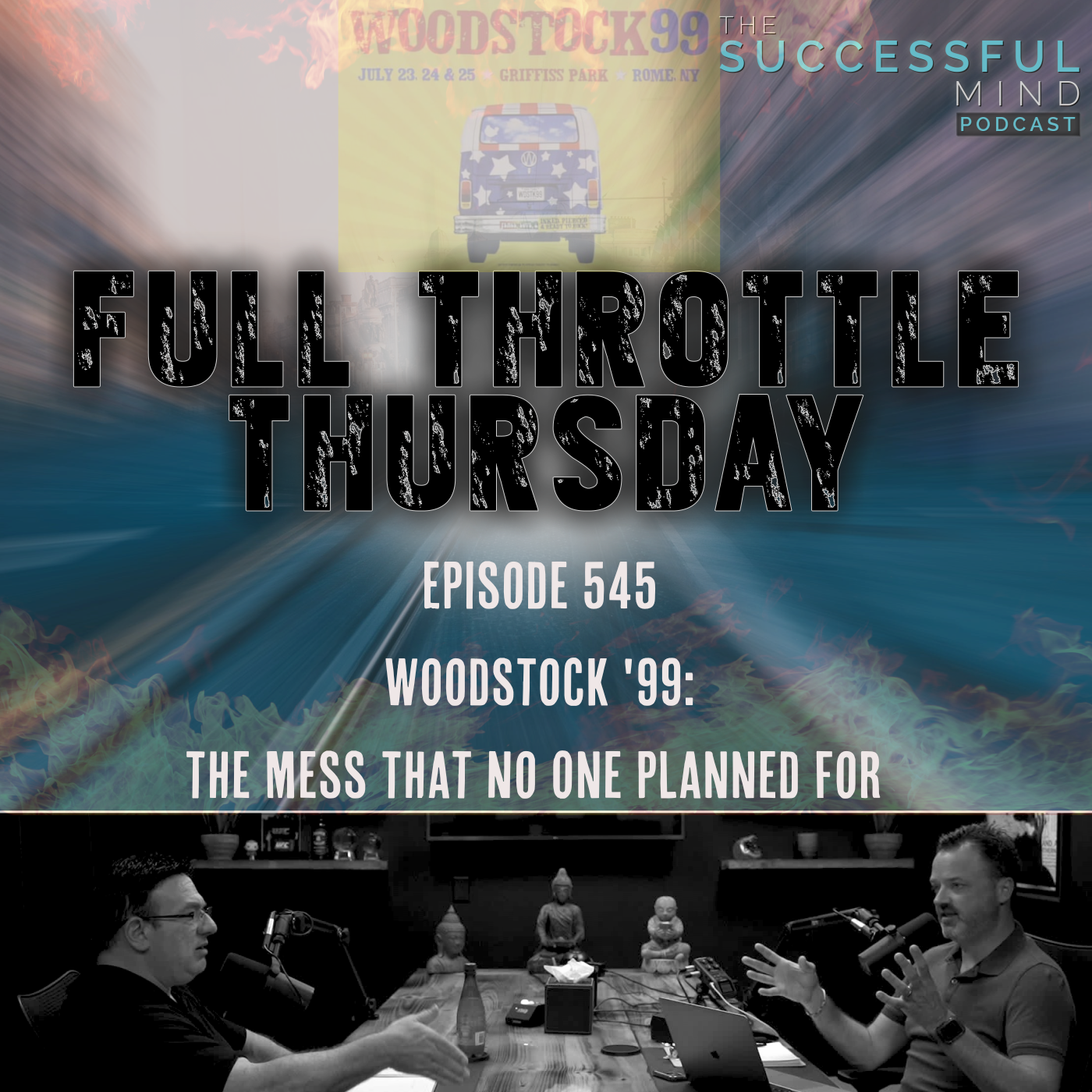 The Successful Mind Podcast – Episode 545 – Full Throttle Thursday – Woodstock 99: The Mess That No One Planned For